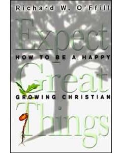 Expect Great Things: How to Be a Happy Growing Christian