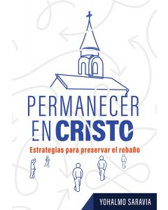 Permanecer en Cristo: Estrategias para preservar el rebaño (Español)