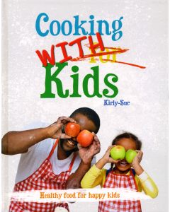 Cooking with Kids: Healthy food for happy kids