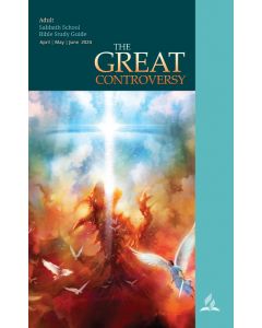 The Great Controversy (Adult Bible Study Guide 2Q24)