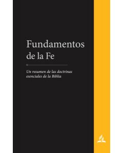 Fundamentos de la fe: Un resumen de las doctrinas esenciales de la Bíblia (Español)