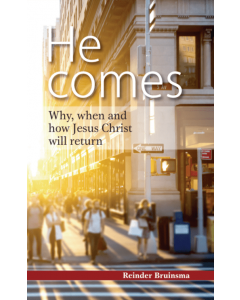 He Comes: Why, when and how Jesus Christ will return