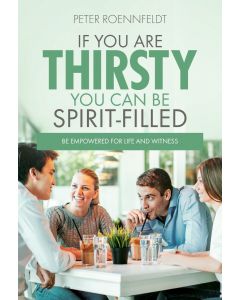 If You Are Thirsty You Can Be Spirit-Filled