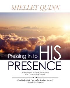 Pressing In To His Presence: Developing an Intimate Relationship With Christ Through Prayer