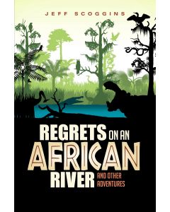 Regrets on an African River: and Other Adventures