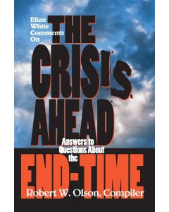 The Crisis Ahead (Ellen White Comments)