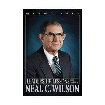 Leadership Lessons from the Life of Neal C. Wilson