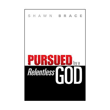 Pursued by a Relentless God
