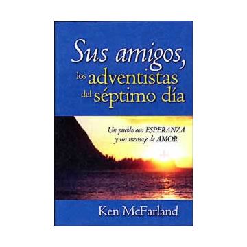 Sus amigos, los adventistas del séptimo día