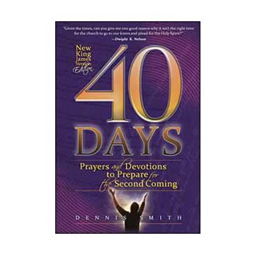 40 Days: Prayer and Devotions to Prepare for the Second Coming (NKJV Edition)