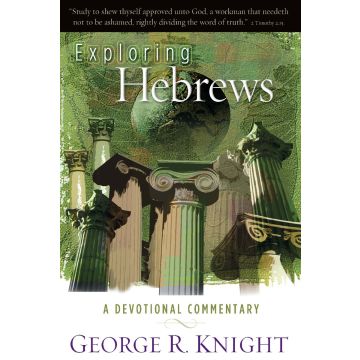 Exploring Hebrews: A Devotional Commentary
