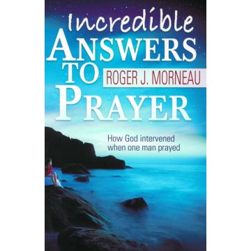 Incredible Answers to Prayer