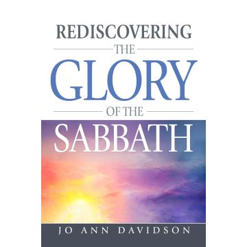 Rediscovering the Glory of the Sabbath