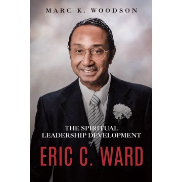 The Spiritual Leadership Development of Eric C Ward