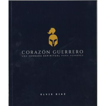 Corazón Guerrero: Una Jornada Espiritual para Hombres (Español)