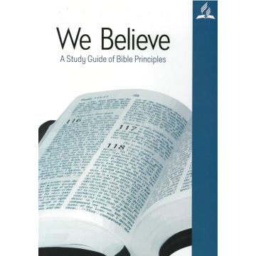 We Believe: A Study Guide of Bible Principles