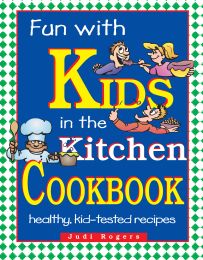 Fun With Kids in the Kitchen Cookbook