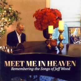 Meet Me In Heaven: Remembering the Songs of Jeff Wood CD