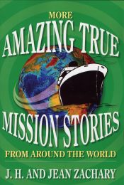 More Amazing True Mission Stories