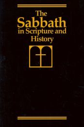 The Sabbath in Scripture and History