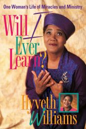 Will I Ever Learn? One Woman's Life of Miracles and Ministry