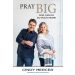 Pray Big: God Can Do So Much More!