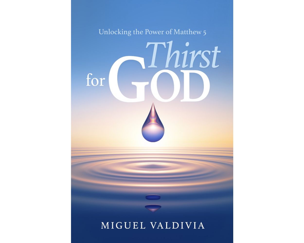 Thirst for God: Unlocking the Power of Matthew 5