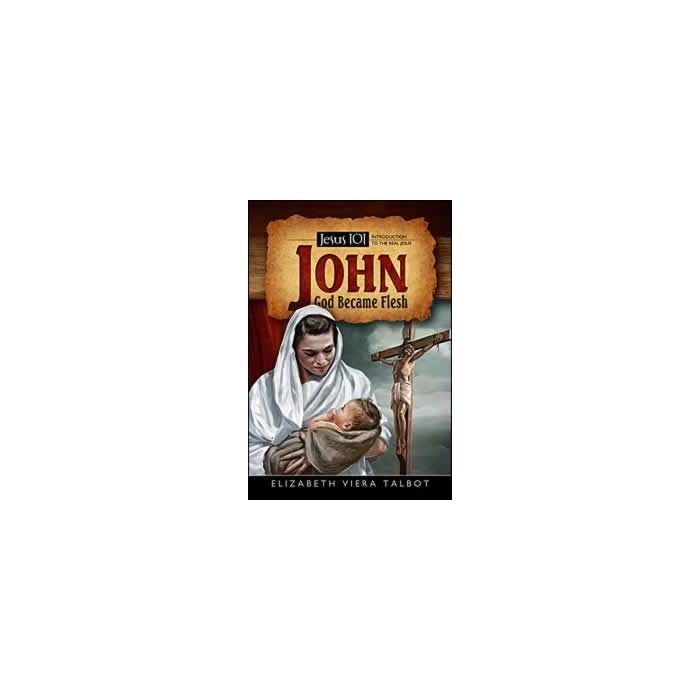 John: God Became Flesh John: God Became Flesh