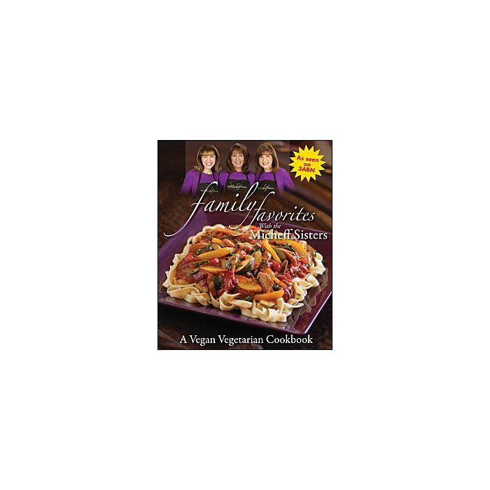 Family Favorites Cookbook with the Micheff Sisters Family Favorites Cookbook with the Micheff Sisters