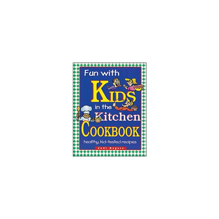 Fun With Kids in the Kitchen Cookbook