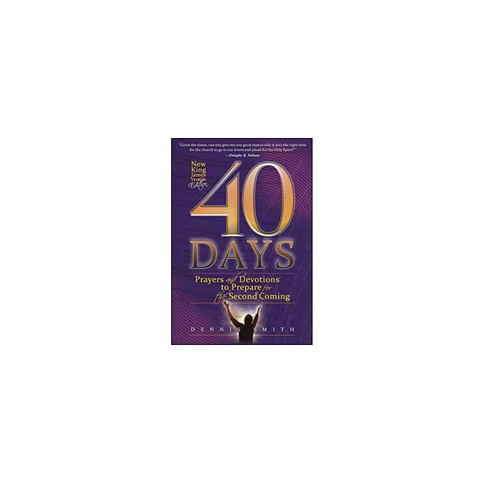 40 Days: Prayer and Devotions to Prepare for the Second Coming (NKJV Edition) 40 Days: Prayer and Devotions to Prepare for the Second Coming (NKJV Edition)