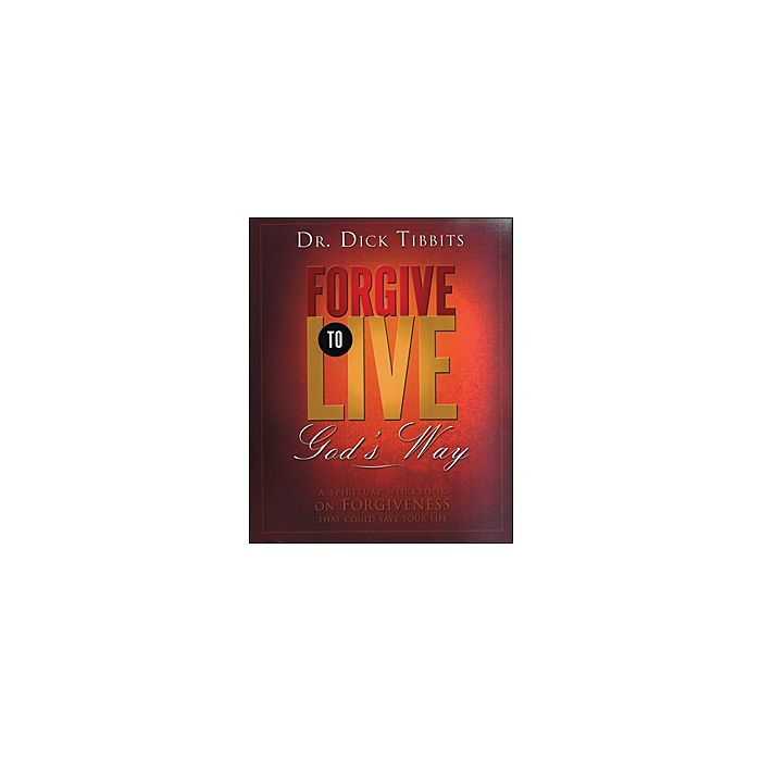 Forgive to Live Workbook Forgive to Live Workbook