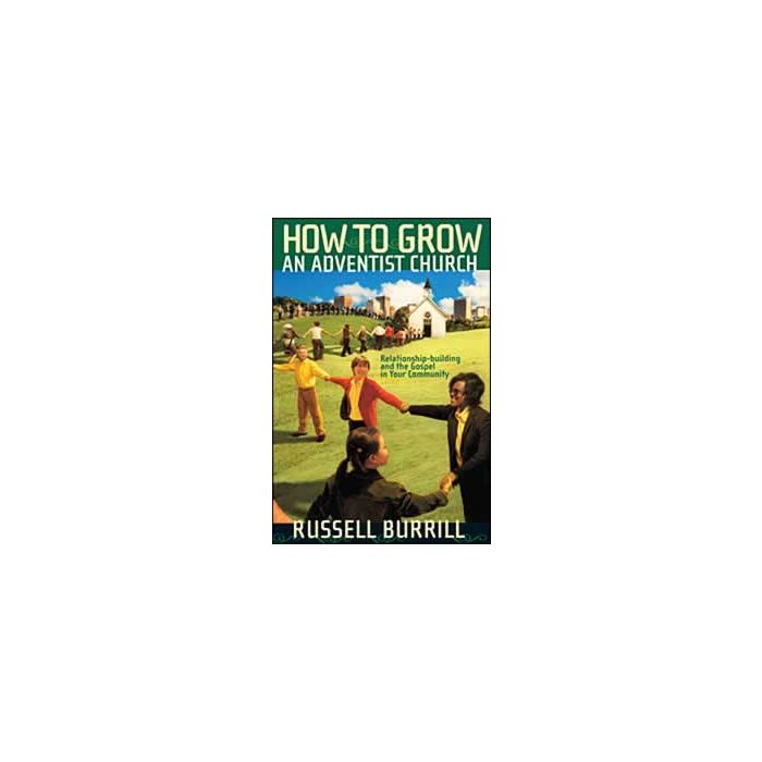 How to Grow an Adventist Church How to Grow an Adventist Church