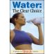 Water: The Clear Choice, Pack of 100 (Vibrant Life Tracts)