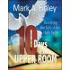 10 Days In the Upper Room