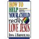 How to Help Your Child Really Love Jesus