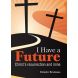 I Have a Future: Christ's resurrection and mine