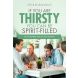 If You Are Thirsty You Can Be Spirit-Filled