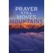 Prayer Still Moves Mountains