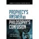 Prophecy's Answer to Philosophy's Confusion