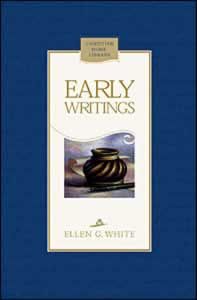 Early Writings of Ellen G. White Early Writings of Ellen G. White