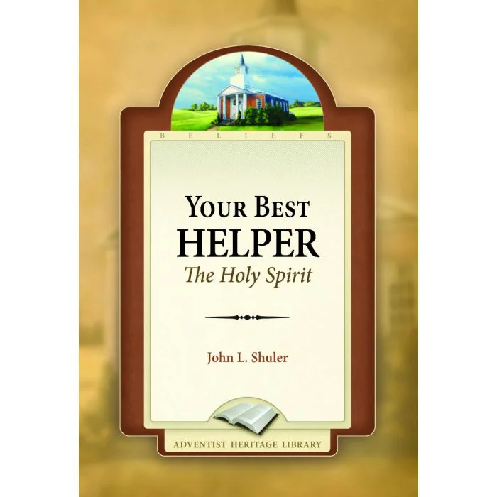 Your Best Helper: The Holy Spirit Your Best Helper: The Holy Spirit