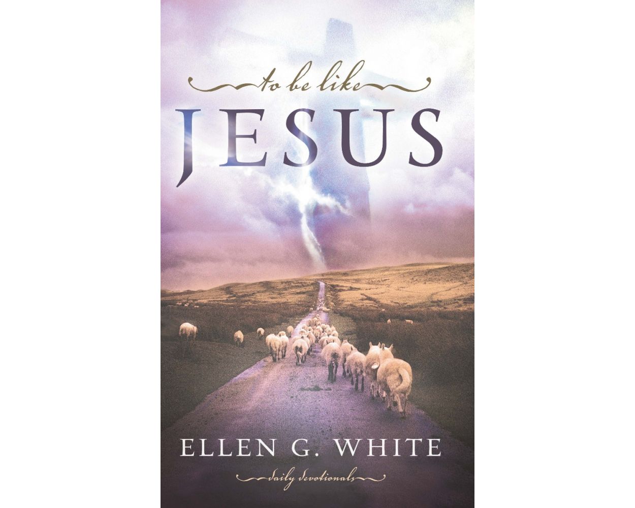 To Be Like Jesus By Ellen G White