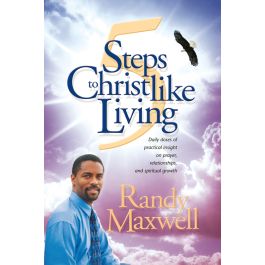 5 Steps To Christlike Living By Randy Maxwell